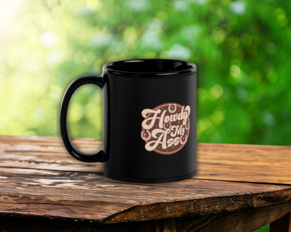 Howdy My Ass Cowboy Humor 11oz Black Coffee Mug